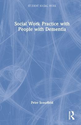 Social Work Practice with People with Dementia - Peter Scourfield - cover
