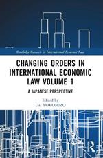 Changing Orders in International Economic Law Volume 1: A Japanese Perspective