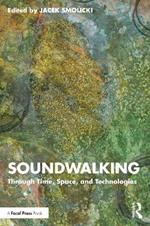 Soundwalking: Through Time, Space, and Technologies