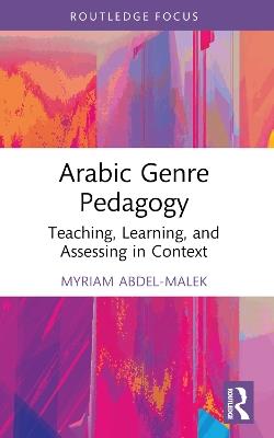 Arabic Genre Pedagogy: Teaching, Learning, and Assessing in Context - Myriam Abdel-Malek - cover