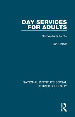 Day Services for Adults: Somewhere to Go - Jan Carter - cover