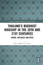 Thailand’s Buddhist Kingship in the 20th and 21st Centuries: Power, Influence and Rites