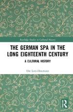 The German Spa in the Long Eighteenth Century: A Cultural History
