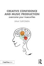 Creative Confidence and Music Production: Overcome Your Insecurities