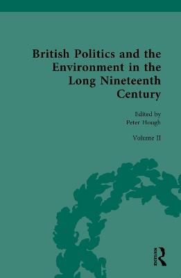 British Politics and the Environment in the Long Nineteenth Century: Volume II - Regulating Nature and Conquering Nature - cover