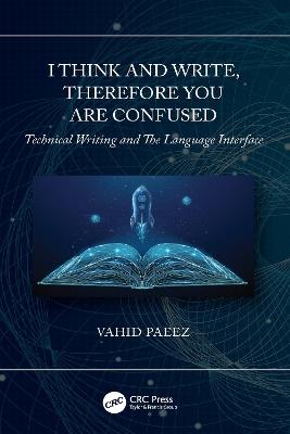 I Think and Write, Therefore You Are Confused: Technical Writing and The Language Interface - Vahid Paeez - cover