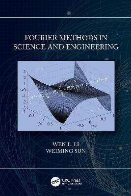 Fourier Methods in Science and Engineering - Wen Li,Weiming Sun - cover