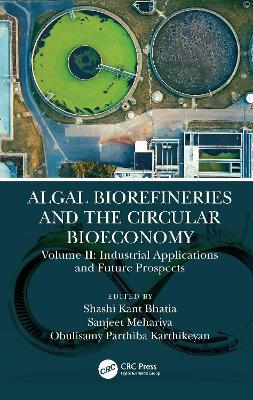Algal Biorefineries and the Circular Bioeconomy: Industrial Applications and Future Prospects - cover