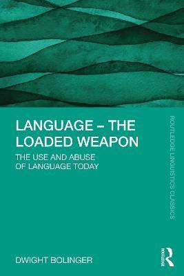 Language – The Loaded Weapon: The Use and Abuse of Language Today - Dwight Bolinger - cover