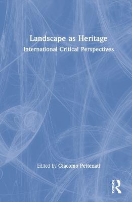 Landscape as Heritage: International Critical Perspectives - cover