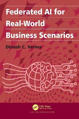 Federated AI for Real-World Business Scenarios - Dinesh C. Verma - cover