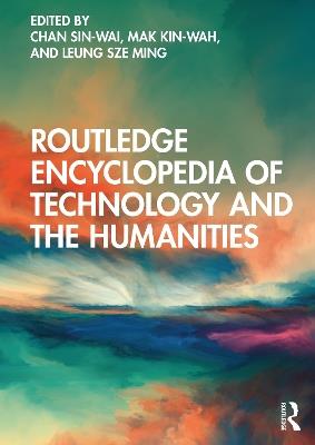 Routledge Encyclopedia of Technology and the Humanities - cover