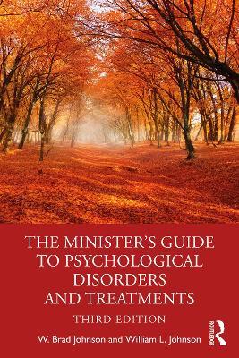 The Minister's Guide to Psychological Disorders and Treatments - W. Brad Johnson,William L. Johnson - cover