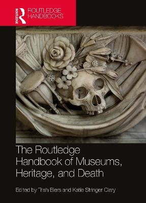 The Routledge Handbook of Museums, Heritage, and Death - cover