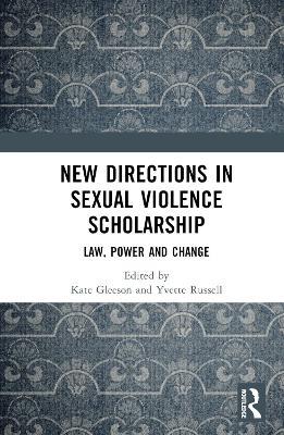New Directions in Sexual Violence Scholarship: Law, Power and Change - cover