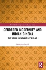Gendered Modernity and Indian Cinema: The Women in Satyajit Ray’s Films
