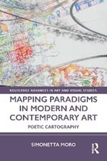 Mapping Paradigms in Modern and Contemporary Art: Poetic Cartography