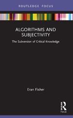 Algorithms and Subjectivity: The Subversion of Critical Knowledge