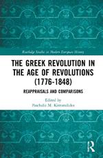 The Greek Revolution in the Age of Revolutions (1776-1848): Reappraisals and Comparisons