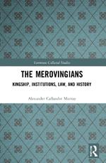 The Merovingians: Kingship, Institutions, Law, and History