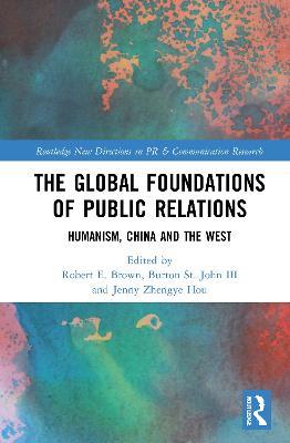 The Global Foundations of Public Relations: Humanism, China and the West - cover