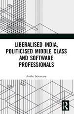 Liberalised India, Politicised Middle Class and Software Professionals