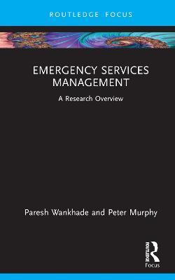 Emergency Services Management: A Research Overview - Paresh Wankhade,Peter Murphy - cover