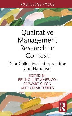 Qualitative Management Research in Context: Data Collection, Interpretation and Narrative - cover