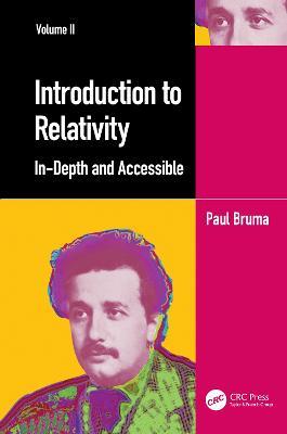 Introduction to Relativity Volume II: In-Depth and Accessible - Paul Bruma - cover