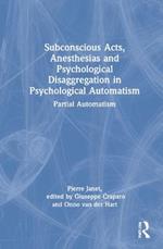 Subconscious Acts, Anesthesias and Psychological Disaggregation in Psychological Automatism: Partial Automatism
