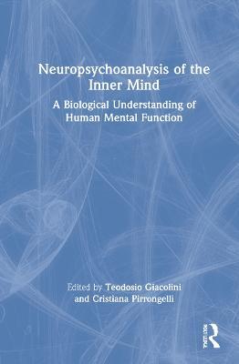 Neuropsychoanalysis of the Inner Mind: A Biological Understanding of Human Mental Function - cover