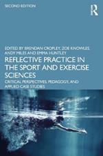 Reflective Practice in the Sport and Exercise Sciences: Critical Perspectives, Pedagogy, and Applied Case Studies