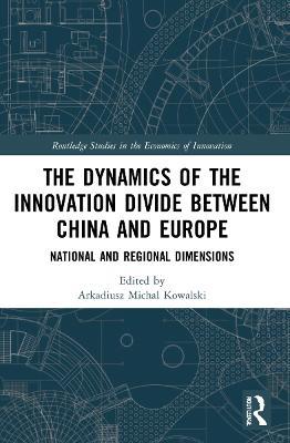 The Dynamics of the Innovation Divide between China and Europe: National and Regional Dimensions - cover