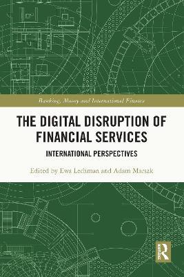 The Digital Disruption of Financial Services: International Perspectives - cover