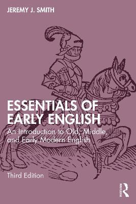 Essentials of Early English: An Introduction to Old, Middle, and Early Modern English - Jeremy J. Smith - cover