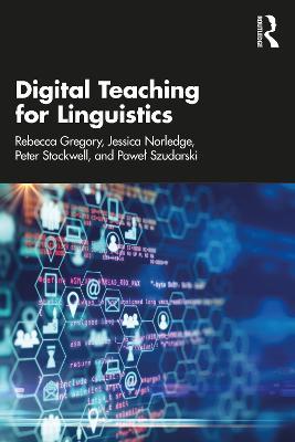 Digital Teaching for Linguistics - Rebecca Gregory,Jessica Norledge,Peter Stockwell - cover
