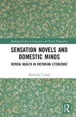 Sensation Novels and Domestic Minds: Mental Health in Victorian Literature