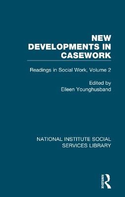 New Developments in Casework: Readings in Social Work, Volume 2 - cover