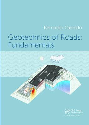 Geotechnics of Roads: Fundamentals - Bernardo Caicedo - cover