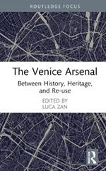 The Venice Arsenal: Between History, Heritage, and Re-use