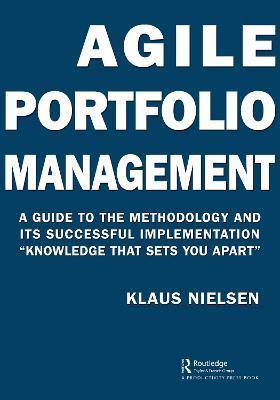 Agile Portfolio Management: A Guide to the Methodology and Its Successful Implementation “Knowledge That Sets You Apart” - Klaus Nielsen - cover