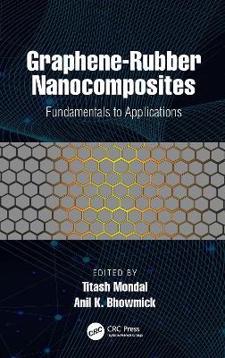 Graphene-Rubber Nanocomposites: Fundamentals to Applications - cover