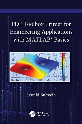 PDE Toolbox Primer for Engineering Applications with MATLAB® Basics - Leonid Burstein - cover
