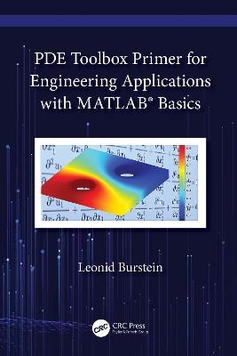 PDE Toolbox Primer for Engineering Applications with MATLAB®  Basics - Leonid Burstein - cover