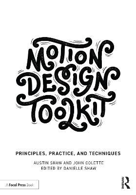 Motion Design Toolkit: Principles, Practice, and Techniques - Austin Shaw,John Colette - cover