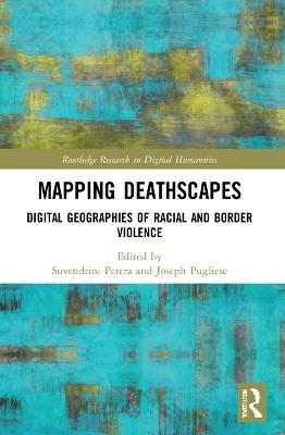 Mapping Deathscapes: Digital Geographies of Racial and Border Violence - cover