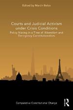Courts and Judicial Activism under Crisis Conditions: Policy Making in a Time of Illiberalism and Emergency Constitutionalism
