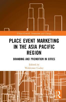 Place Event Marketing in the Asia Pacific Region: Branding and Promotion in Cities - cover