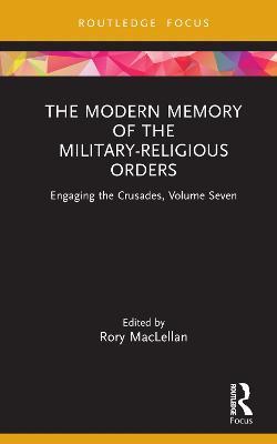 The Modern Memory of the Military-religious Orders: Engaging the Crusades, Volume Seven - cover