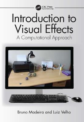 Introduction to Visual Effects: A Computational Approach - Bruno Madeira,Luiz Velho - cover